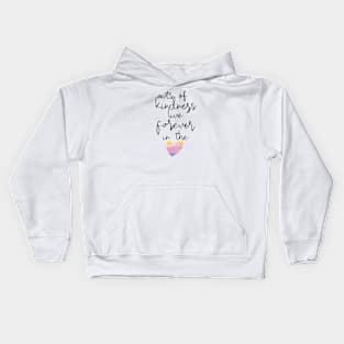 Kindness lives forever Kids Hoodie